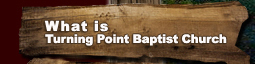 What is the Turning Point Baptist Church