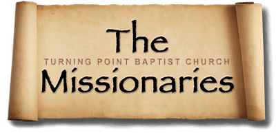 Turning Point Baptist Church - Missionaries